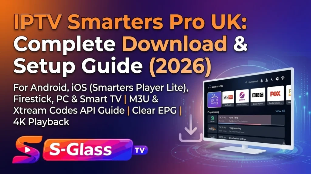 IPTV Smarters Pro UK Download & Setup Guide